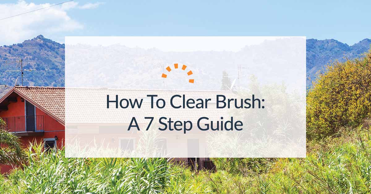 How to Clear Brush and Reclaim Your Land