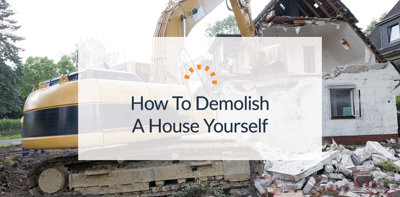 How to Demolish a House A Homeowner’s Guide