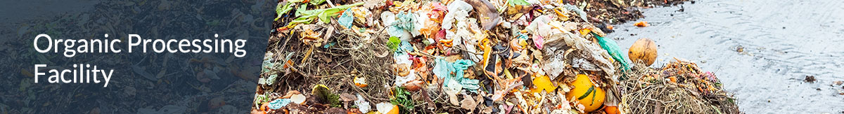 White text 'Organic Processing Facility' over image of a pile of organic waste for composting.