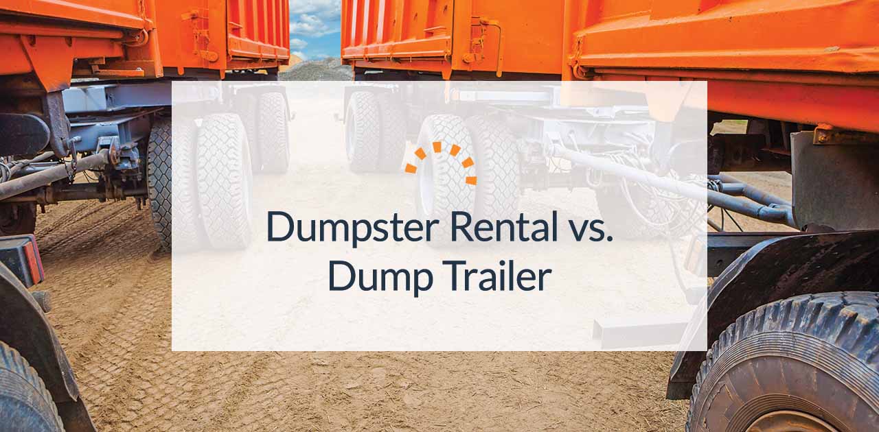 Pros and Cons of Dump Trailers vs. Dumpsters