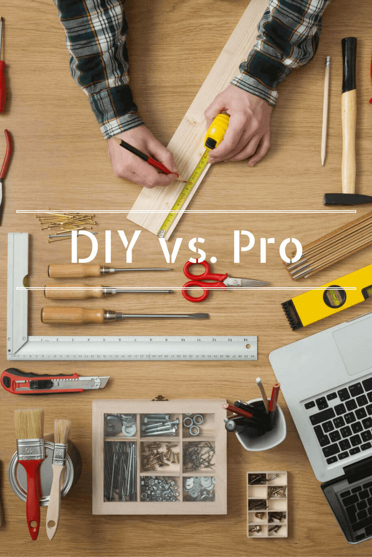 DIY vs. Pro Should You Do It Yourself or Not?