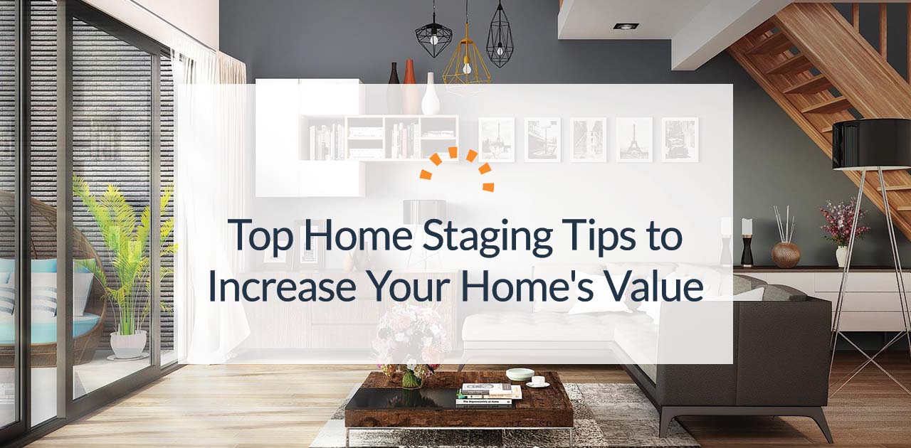 Top Home Staging Tips & Trends