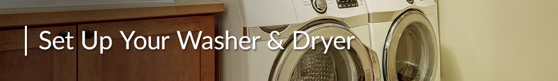 Set Up Your Washer and Dryer.